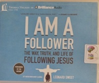 I Am A Follower - The Way, The Truth and the Life of Following Jesus written by Leonard Sweet performed by Leonard Sweet on Audio CD (Unabridged)